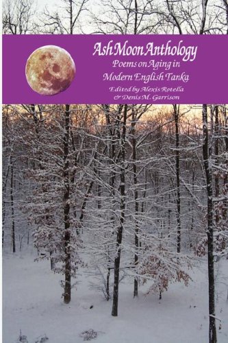 9780615196428: Ash Moon Anthology: Poems on Aging in Modern English Tanka