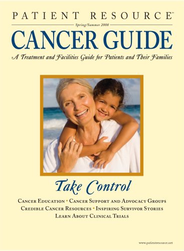 Patient Resource - A Cancer Treatment and Facilities Guide for Patients and Their Families - 2008 Spring / Summer Edition (9780615197395) by Patient Resource Publishing; LLC.