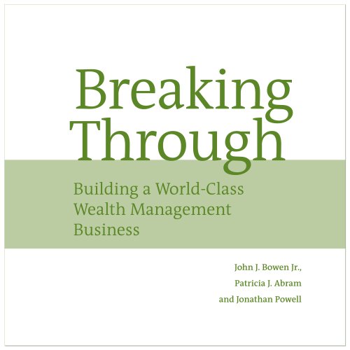 Beispielbild fr Breaking Through: Building a World Class Wealth Management Business zum Verkauf von BookHolders