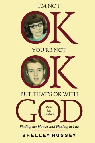 Beispielbild fr I'm Not OK, You're Not OK, but That's OK with God : Finding the Humor and Healing in Life zum Verkauf von Better World Books