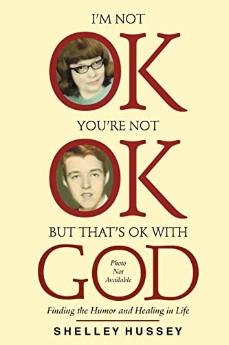 Stock image for I'm Not OK, You're Not OK, but That's OK with God : Finding the Humor and Healing in Life for sale by Better World Books