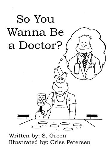 So You Wanna Be a Doctor? (9780615199924) by Green, S