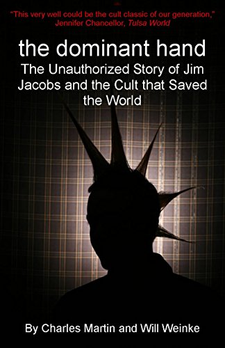 Imagen de archivo de The Dominate Hand: The Unauthorized Story of Jim Jacobs and the Cult That Saved the World a la venta por ThriftBooks-Atlanta