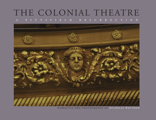 Beispielbild fr The Colonial Theatre: A Pittsfield Resurrection zum Verkauf von ThriftBooks-Dallas