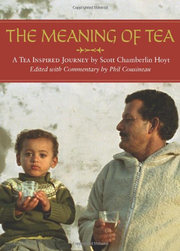 Stock image for The Meaning of Tea: A Tea Inspired Journey for sale by The Maryland Book Bank