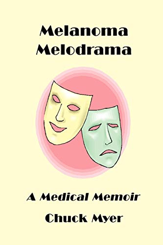 Stock image for Melanoma Melodrama : A Medical Memoir for sale by Better World Books