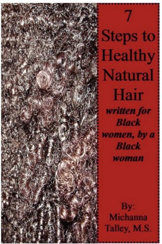 Stock image for Seven Steps to Healthy Natural Hair; Written for Black Women, by a Black Woman for sale by Better World Books