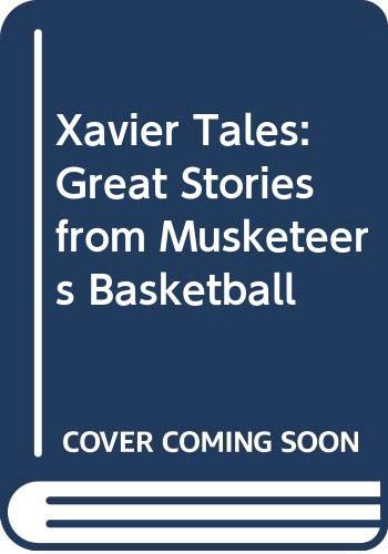 Xavier Tales: Great Stories from Musketeers Basketball (9780615210735) by Michael Perry