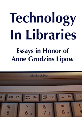 9780615212128: Technology in Libraries: Essays in Honor of Anne Grodzins Lipow