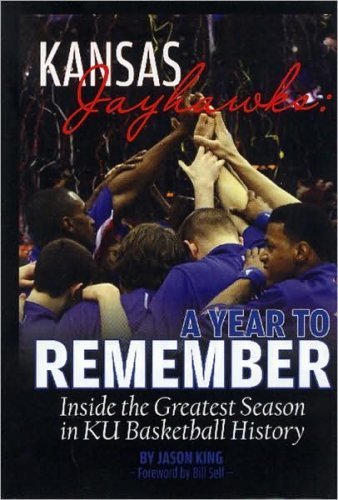 Beispielbild fr Kansas Jayhawks : A Year to Remember: Inside the Greatest Season in KU Basketball History zum Verkauf von Better World Books