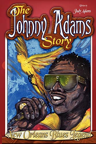 Imagen de archivo de The Johnny Adams Story, New Orleans Famous Blues Legend a la venta por medimops