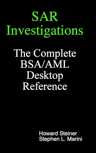 Imagen de archivo de SAR Investigations - The Complete BSA/AML Desktop Reference a la venta por Byrd Books