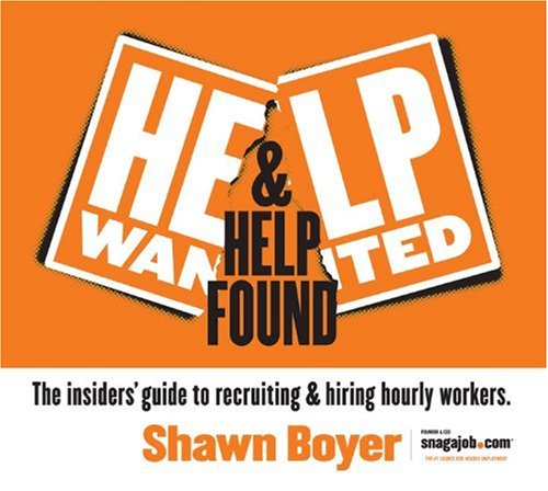Beispielbild fr Help Wanted & Help Found: The insiders' guide to recruiting & hiring hourly workers. zum Verkauf von Decluttr
