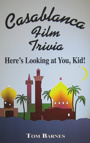 Stock image for Casablanca Film Trivia: Here's Looking at You, Kid! for sale by ThriftBooks-Dallas