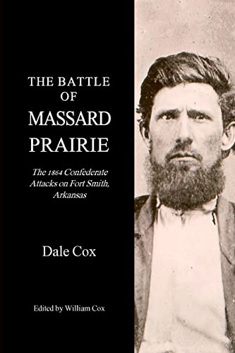 Stock image for The Battle Of Massard Prairie: The 1864 Confederate Attacks On Fort Smith, Arkansas for sale by GF Books, Inc.