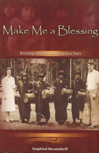 9780615215983: Make Me a Blessing: Amazing Adventures Along Inca Trails