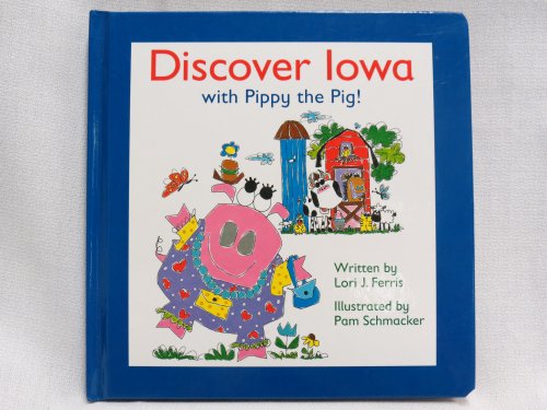 Imagen de archivo de Discover Iowa with Pippy the Pig! a la venta por Better World Books