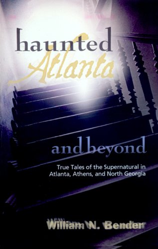 Stock image for Haunted Atlanta and Beyond: True Tales of the Supernatural for sale by Better World Books