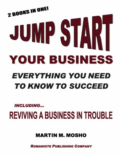 Stock image for Jump Start Your Business: Everything You Need to Know to Succeed: Including Reviving A Business in Trouble for sale by Revaluation Books