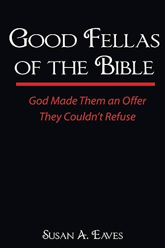 Imagen de archivo de Good Fellas Of The Bible: God Made Them An Offer They Couldn't Refuse a la venta por Your Online Bookstore