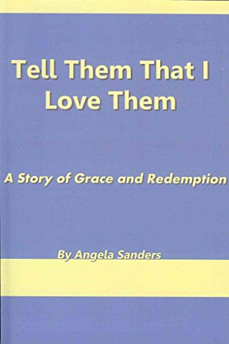 TELL THEM THAT I LOVE THEM: A Story Of Grace & Redemption