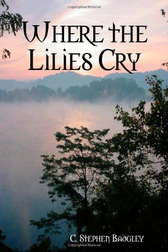 Where the Lilies Cry (9780615223827) by Badgley, C. Stephen