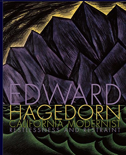Edward Hagedorn California Modernist Restlessness And Restraint.