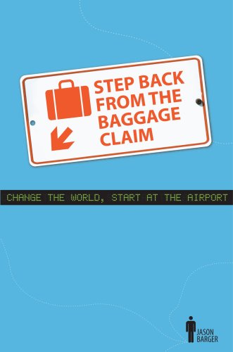 Stock image for Step Back From The Baggage Claim: Change The World, Start At The Airport for sale by SecondSale