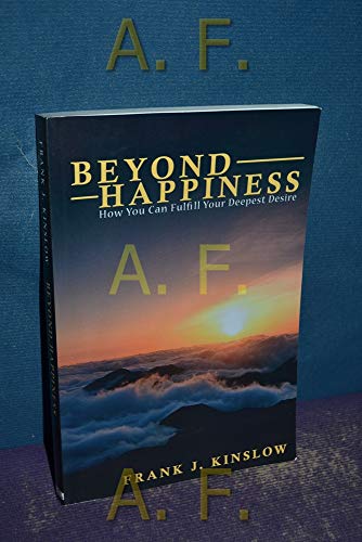 Stock image for Beyond Happiness: How You Can Fulfill Your Deepest Desire for sale by -OnTimeBooks-
