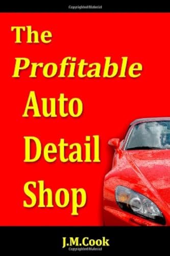 Imagen de archivo de The Profitable Auto Detail Shop: How to Start and Run a Successful Auto Detailing Business a la venta por HPB-Emerald