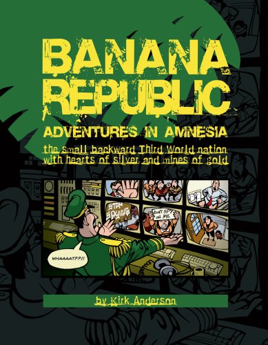 Banana Republic: Adventures in Amnesia, the small backward Third World nation with hearts of silver and mines of gold (9780615226989) by Kirk Anderson