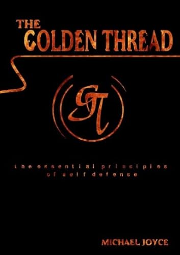 The Golden Thread: Essential Principles of Self-Defense (9780615229003) by Unknown Author