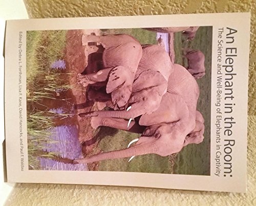 Imagen de archivo de An Elephant in the Room: The Science and Well-Being of Elephants in Captivity a la venta por HPB-Red