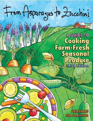 9780615230139: From Asparagus to Zucchini: A Guide to Cooking Farm-fresh Seasonal Produce