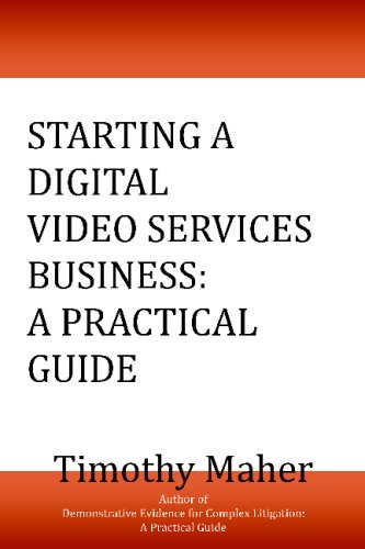 Starting A Digital Video Services Business: A Practical Guide (9780615230429) by Timothy Maher