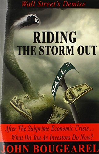 Stock image for Riding the Storm Out: Wall Street's Demise and Stock Market Crash, After the Subprime Crisis.What Can You as Investor Do Now? for sale by HPB-Red