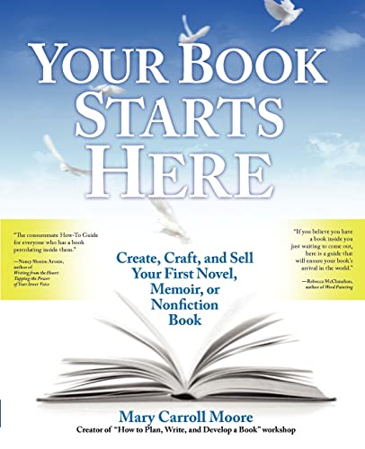 Stock image for Your Book Starts Here: Create, Craft, and Sell Your First Novel, Memoir, or Nonfiction Book for sale by SecondSale