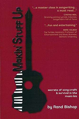 Stock image for Makin' Stuff Up: Secrets of Song-Craft & Survival in the Music-Biz [Paperback] Bishop, Rand for sale by Mycroft's Books