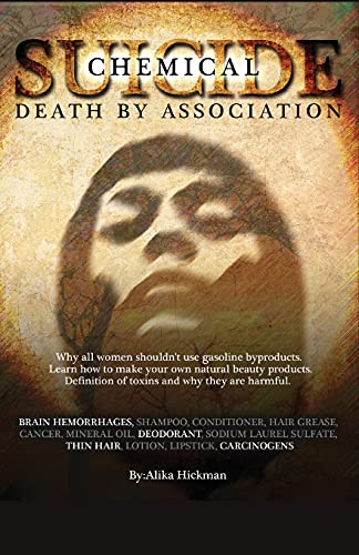 Chemical Suicide: Death By Association - Hickman, Alika