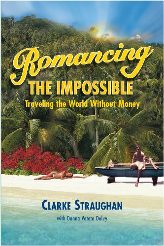 Stock image for Romancing the Impossible: Traveling the World Without Money for sale by SecondSale