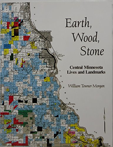 Stock image for Earth, Wind, Stone: Central Minnesota Lives and Landmarks for sale by HPB-Red