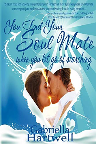 Imagen de archivo de You Find Your Soul Mate When You Let Go of Searching a la venta por Wonder Book