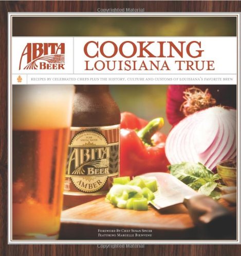 Imagen de archivo de Abita Beer: Cooking Louisiana True a la venta por HPB-Emerald