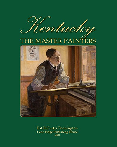 Imagen de archivo de Kentucky: The Master Painters from the Frontier Era to the Great Depression a la venta por GLOVER'S BOOKERY, ABAA