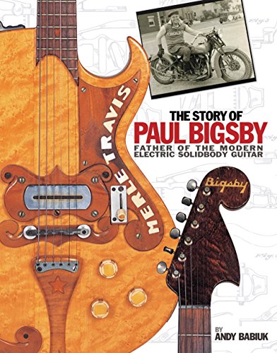 Beispielbild fr The Story of Paul Bigsby: The Father of the Modern Electric Solid Body Guitar zum Verkauf von Byrd Books