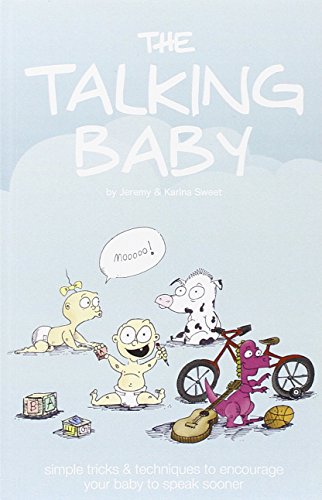 Stock image for The Talking Baby : Simple Tricks and Techniques to Encourage Your Baby to Speak Sooner! for sale by Better World Books