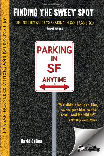 9780615243962: Finding the Sweet Spot - The Insider's Guide to Parking in San Francisco by David LaBua (2012-11-11)