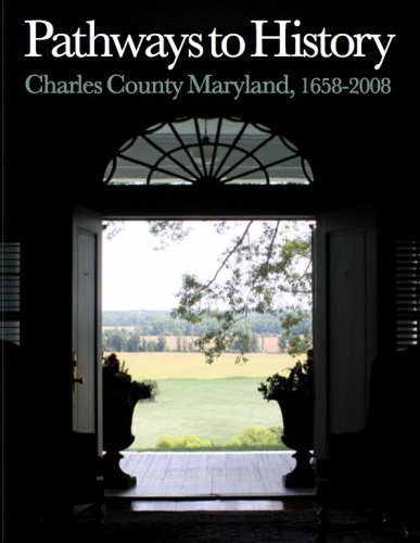 Pathways to History, Charles County, Maryland, 1658-2008 (9780615244464) by Julia King