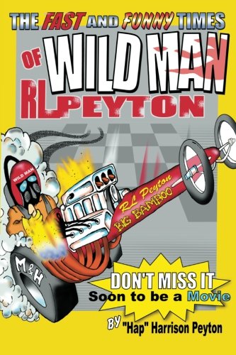 Beispielbild fr Wildman: The Fast and Funny Times of Wildman R.L. Peyton zum Verkauf von ThriftBooks-Dallas