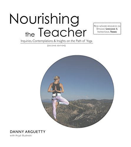 Beispielbild fr Nourishing The Teacher Inquiries, Contemplations, and Insights on The Path of Yoga zum Verkauf von Goodwill of Colorado